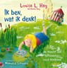 Ik ben, wat ik denk! - Louise Hay - 9789076541877