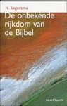De onbekende rijkdom van de bijbel - H. Jagersma - 9789076564241