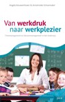 Van werkdruk naar werkplezier - Angela Kouwenhoven ; Annemieke Schoemaker - 9789077671931