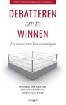 Debatteren om te winnen - Roderik van Grieken ; Arthur Noordhuis ; Donatello Piras - 9789077881385