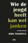 Wie de jeugd heeft kan wel janken - John Toxopeus & Henriette Faas - 9789078905844