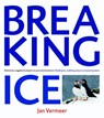 Breaking Ice - Jan Vermeer ; Arno van Berge ; De PLOEG Communicatie - 9789078964506