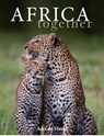 Africa together - Adri de Visser ; Brian Freeman ; Jeffry Oonk ; Jim Brandenburg ; Rob Reijnen ; Peter Fearnhead - 9789081696524