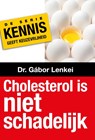 Cholesterol is niet schadelijk - Gábor Lenkei - 9789081738811