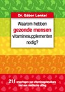 Waarom hebben gezonde mensen vitaminesupplementennodig? - Gábor Lenkei - 9789081738835