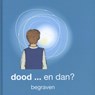 dood en dan...begraven - Sylvia Lafeber - 9789082658538