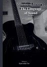 Music Theory: the Language of Sound - Karrarikh Tor - 9789082853698