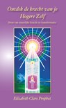 Ontdek de kracht van je Hogere Zelf - Elizabeth Clare Prophet - 9789082996807