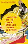 Dingen die je hart sneller doen kloppen - Mia Kankimaki - 9789083377087