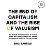 The End Of Capitalism And The Rise Of Valueism - Eric Bartels - 9789083381107