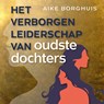 Het verborgen leiderschap van oudste dochters - Aike Borghuis - 9789083426099