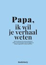 Papa, ik wil je verhaal weten - Bookstory - 9789083562889