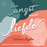 Van angst naar liefde - Corinne Zupko - 9789083642833
