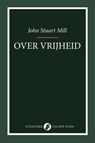 Over Vrijheid - John Stuart Mill - 9789083712833