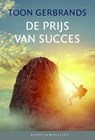De prijs van succes - Toon Gerbrands - 9789085166566