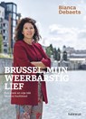Brussel, mijn weerbarstig lief - Bianca Debaets - 9789085284703