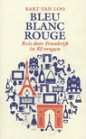 Bleu Blanc Rouge - Bart Van Loo - 9789085423959