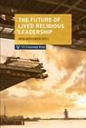 The Future of Lived Religious Leadership - Rein Brouwer - 9789086597741