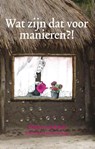 Wat zijn dat voor manieren?! - Mirjam van Roode - 9789086663279
