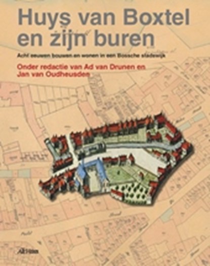Huys van Boxtel en zijn buren, Drunen, van, Ad& Oudheusden, van, Jan - Gebonden - 9789086801626