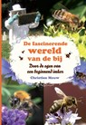 De fascinerende wereld van de bij - Christien Mouw - 9789087882112
