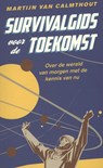 Survivalgids voor de toekomst - Martijn van Calmthout - 9789088030291