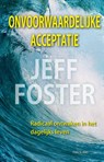 Onvoorwaardelijke acceptatie - Jeff Foster - 9789088400902