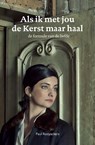 Als ik met jou de Kerst maar haal - Paul Rooyackers - 9789088401985
