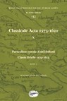 Classicale Acta 1573-1620 X Band 1 -  - 9789088906701