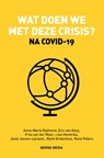 Wat doen we met deze crisis? - Anne-Marie Rakhorst e.a. ; Eric van Gorp ; Jan Hendriks ; Frits van der Meer ; René Peters ; René Grotenhuis ; Joost Jansen - 9789089724137
