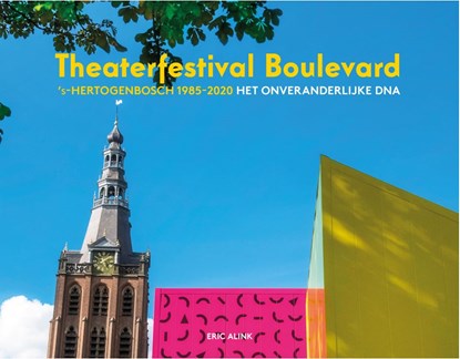 Theaterfestival Boulevard 1985-2020 - Het onveranderlijke DNA, Alink, Eric - Overig - 9789090343471