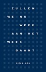 Zullen we nu weer aan het werk gaan? - Peter Ros - 9789090411873