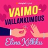 Vaimovallankumous - Elina Kilkku - 9789180110693