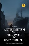 Antisemitism and the Path to Catastrophe: The Middle East in History - Hui Wang - 9789190115862