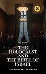 The Holocaust and the Birth of Israel: The Middle East in History - Hui Wang - 9789190115886