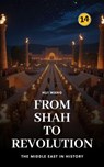 From Shah to Revolution: The Middle East in History - Hui Wang - 9789190150009