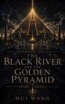 The Black River and the Golden Pyramid: Eternum, Part three - Hui Wang - 9789190150481