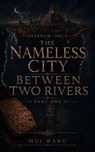 The Nameless City Between Two Rivers: Eternum, Part one - Hui Wang - 9789190150504