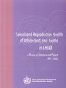Sexual and Reproductive Health of Adolescents and Youths in China: A Review of Literature and Projects 1995-2002 - Who Regional Office for the Western Paci - 9789290610311