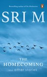 The Homecoming and Other Stories - Sri M - 9789353059972
