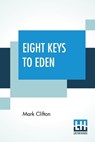Eight Keys To Eden - CLIFTON,  Mark - 9789353365103