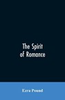 The spirit of romance; an attempt to define somewhat the charm of the pre-renaissance literature of Latin Europe - POUND,  Ezra - 9789353605988