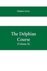 The Delphian course; a systematic plan of education, embracing the world's progress and development of the liberal arts (Volume X) - SOCIETY,  Delphian - 9789353609078