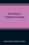 The history of civilization in Europe - PIERRE GUILLAUME GUIZOT,  Francois - 9789353808846