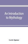 An introduction to mythology - SPENCE,  Lewis - 9789353897314