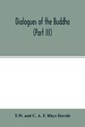 Dialogues of the Buddha (Part III) - A F RHYS DAVIDS,  C - 9789354015007