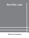 Morte d'Arthur, a poem - Alfred Lord Tennyson - 9789354179983