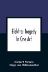 Elektra; Tragedy In One Act - STRAUSS,  Richard ; Von Hofmannsthal, Hugo - 9789354361814