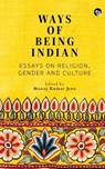 Ways of Being Indian - Manoj Kumar Jena - 9789354479250