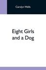 Eight Girls And A Dog - WELLS,  Carolyn - 9789354593024